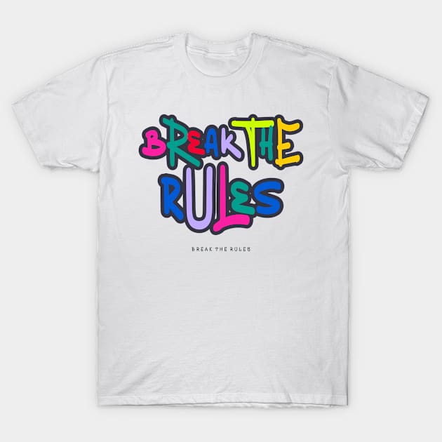 Break The Rules T-Shirt by vectorhelowpal